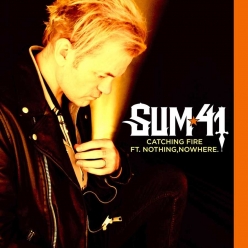 Sum 41 ft. Nothing,Nowhere - Catching Fire